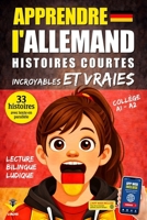 Apprendre l’Allemand: 33 histoires courtes et vraies pour collégiens débutants, texte bilingue avec vocabulaire et défis pour apprendre facilement ... les langues facilement) (French Edition) B0GSN7J8W2 Book Cover