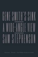 Gene Smith's Sink: A Wide-Angle View 0374537895 Book Cover