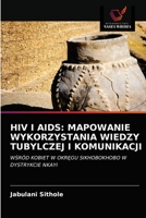 HIV I AIDS: Mapowanie Wykorzystania Wiedzy Tubylczej I Komunikacji 6203237361 Book Cover