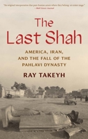 The Last Shah: America, Iran, and the Fall of the Pahlavi Dynasty 030021779X Book Cover