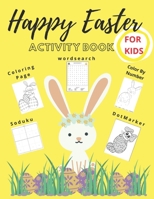 Happy Easter Activity Book: Easter Coloring Book for Kids, Coloring Page, Word Search, Color by Number, Sudoku, Dot-Marker, Bunny Book, B09SP9JZ3N Book Cover