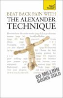 Beat Back Pain with the Alexander Technique: Teach Yourself (TY Health & Well Being) 1444101021 Book Cover
