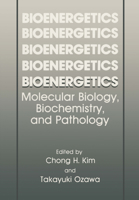 Bioenergetics: Molecular Biology, Biochemistry and Pathology 146845837X Book Cover