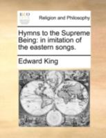 Hymns to the Supreme Being: in imitation of the eastern songs. 127161488X Book Cover