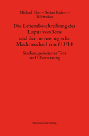 Die Lebensbeschreibung Des Lupus Von Sens Und Der Merowingische Machtwechsel Von 613/14: Studien, Revidierter Text Und Ubersetzung 3447119527 Book Cover