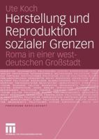 Herstellung Und Reproduktion Sozialer Grenzen: Roma in Einer Westdeutschen Grossstadt 3531146513 Book Cover