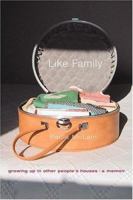 Like Family: Growing Up in Other People's Houses: A Memoir 0316400602 Book Cover