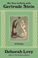 My Year in Paris with Gertrude Stein: A Fiction 0374602077 Book Cover