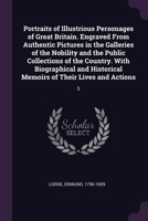 Portraits of Illustrious Personages of Great Britain. Engraved From Authentic Pictures in the Galleries of the Nobility and the Public Collections of 1378148177 Book Cover