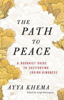 The Path to Peace: A Buddhist Guide to Cultivating Loving-Kindness 1611809509 Book Cover