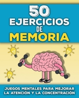 50 Ejercicios de Memoria: Libro de Juegos de Memoria para Adultos y Personas Mayores | Estimulación Cognitiva para Mayores | Pasatiempos y ... Atención y la Concentración (Spanish Edition) B0GM7PC3JR Book Cover