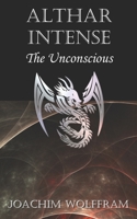 Althar Intense - The Unconscious: 2 1709061286 Book Cover