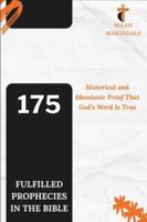 175 FULFILLED PROPHECIES IN THE BIBLE: How the Bible Proves God’s Word Is True B0G37L4WCH Book Cover