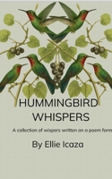 Hummingbird Whispers A Collection Of Whispers written in a Poem form 9375108597 Book Cover