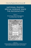 National Prayers: Special Worship Since the Reformation: Volume 1: Special Prayers, Fasts and Thanksgivings in the British Isles, 1533 - 1688 1843838680 Book Cover