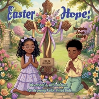 Easter Hope: Devotions & Affirmations for Growing Faith-Filled Kids B0GTQR4S1R Book Cover