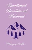 Bewitched, Bewildered, Beloved 1966742444 Book Cover