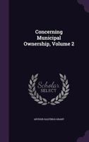 Concerning Municipal Ownership, Volume 2 135758041X Book Cover