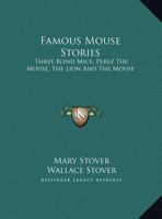 Famous Mouse Stories: Three Blind Mice, Perez The Mouse, The Lion And The Mouse 1169657419 Book Cover