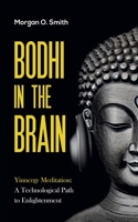 Bodhi in the Brain: Yinnergy Meditation: A Technological Path to Enlightenment 1738879011 Book Cover