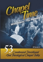 Chapel Time: With Teens - For Parents 1733234624 Book Cover