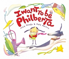 I Want to Be Philberta 8415619731 Book Cover