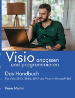 Visio anpassen und programmieren: Das Handbuch. Für Visio 2013, 2016, 2019 und Visio in Microsoft 365 3753401188 Book Cover