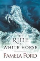To Ride a White Horse 099059422X Book Cover