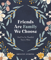 Friends Are Family We Choose: And I’m So Thankful You’re Mine 0736989331 Book Cover
