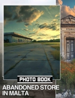 Abandoned Store in Malta Photo Book: Discover Unique Photography Capturing Malta's Forgotten Shops, Evoking Nostalgia In Every Image B0DQ5QCDFF Book Cover