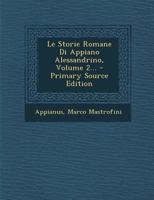 Le Storie Romane Di Appiano Alessandrino, Volume 2... 1021258229 Book Cover