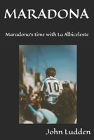 MARADONA: Maradona’s time with La Albiceleste B0DVC6F3XB Book Cover