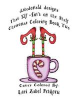 That Elf Ain't on the Shelf Christmas Coloring Book Two 1791827853 Book Cover