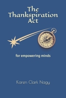 The Thankspiration Act: for empowering minds B08RGYNSLS Book Cover