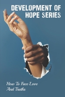 Development Of Hope Series: How To Face Love And Truths: Learn About Hope null Book Cover