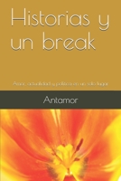 Historias y un break: Amor, actualidad y política en un solo lugar (Spanish Edition) 1670401669 Book Cover