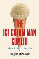 The Ice Cream Man Cometh and Other Stories 1634929047 Book Cover
