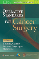 Operative Standards for Cancer Surgery: Volume II: Thyroid, Gastric, Rectum, Esophagus, Melanoma 1496337034 Book Cover