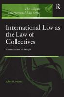 International Law as the Law of Collectives 1138257001 Book Cover