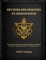 HET BOEK DER DEMONEN EN DEMONOLOGIE: Een Complete Encyclopedie van Duistere Entiteiten, Bezetenheid Gevallen en Verborgen Invloeden in Verschillende Culturen (Dutch Edition) B0GZYML584 Book Cover