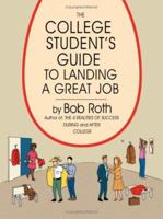 The College Student's Guide to Landing a Great Job 1434334015 Book Cover