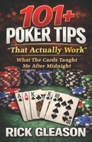101+ Poker Tips That Actually Work: What The Cards Taught Me After Midnight B0GQRFR7WM Book Cover