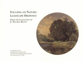 Focusing on Nature: Landscape Drawings from the Collection of E. Maurice Bloch 0873281330 Book Cover