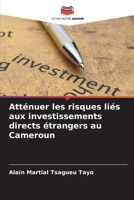 Atténuer les risques liés aux investissements directs étrangers au Cameroun 6205931400 Book Cover