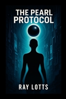 The Pearl Protocol B0GJKNR7JD Book Cover