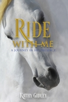 Ride with Me: A Journey in His Presence 1662889623 Book Cover