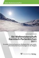 Ski-Weltmeisterschaft Garmisch-Partenkirchen 2011 3639879139 Book Cover