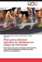 Plan Para Entrenar Talentos de Atletismo En Etapa de Iniciacion 3848468980 Book Cover