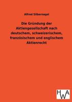 Die Grundung Der Aktiengesellschaft Nach Deutschem, Schweizerischem, Franzosischem Und Englischem Aktienrecht 3863832191 Book Cover