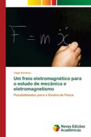 Um freio eletromagnético para o estudo de mecânica e eletromagnetismo 6202177810 Book Cover